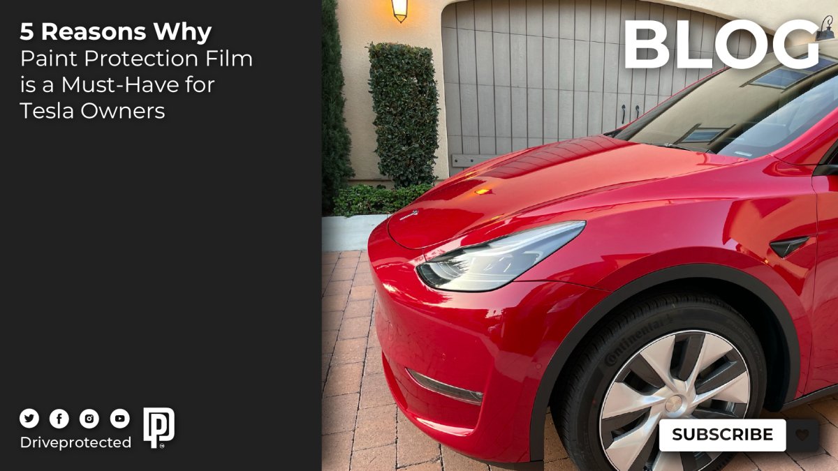 5 Reasons Why Paint Protection Film is a Must-Have for Tesla Owners - Drive Protected