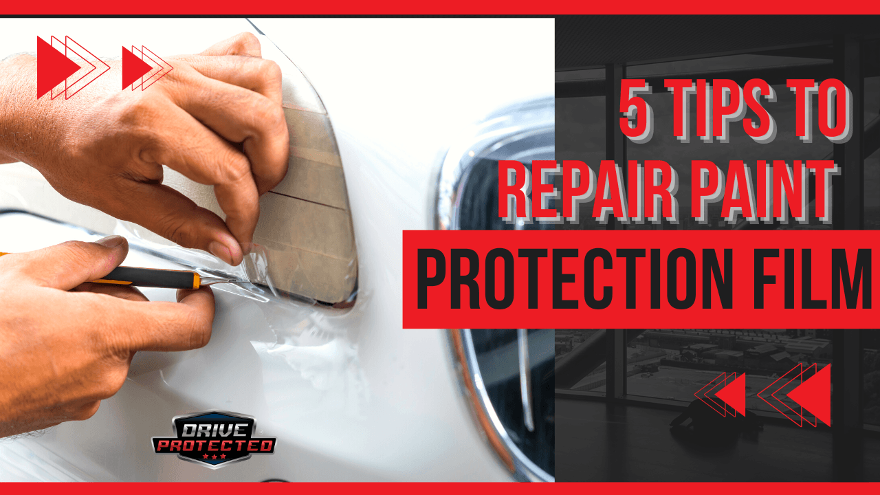 5 Tips to Repair Paint Protection Film