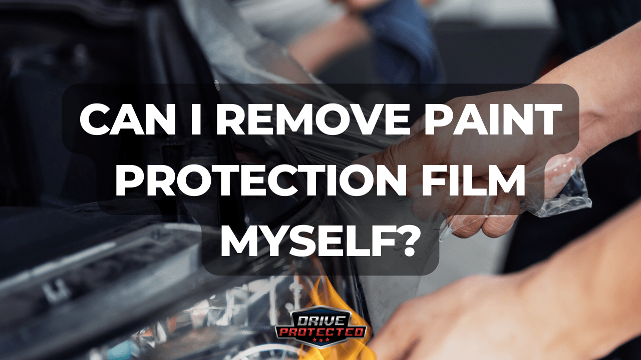 Can I remove Paint Protection Film Myself?