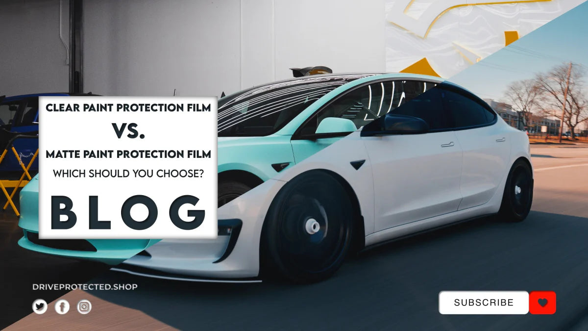 Clear Paint Protection Film vs. Matte Paint Protection Film: Which Should You Choose?