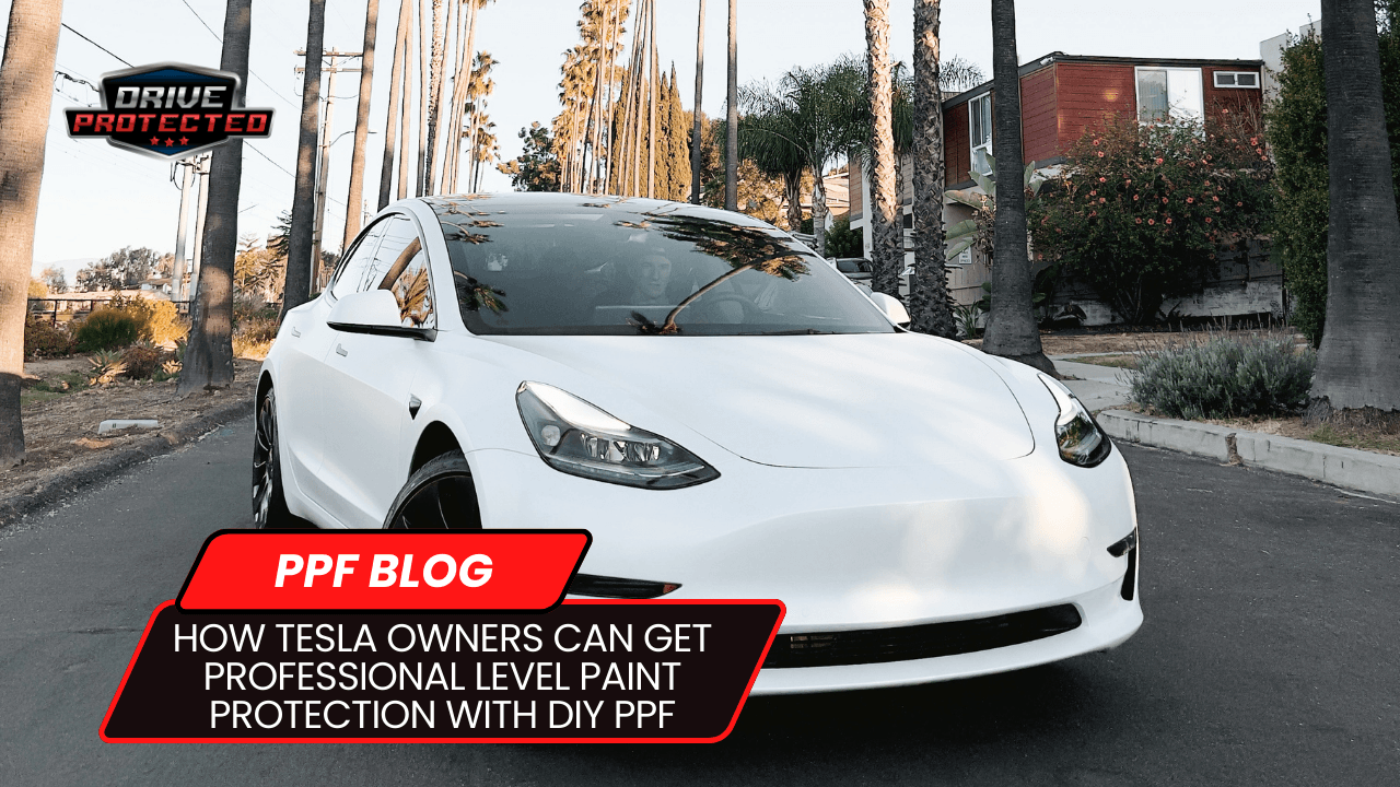 How Tesla Owners Can Get Professional Level Paint Protection with DIY PPF - Drive Protected