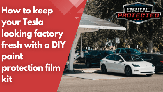 How to keep your Tesla looking factory fresh with a DIY paint protection film kit