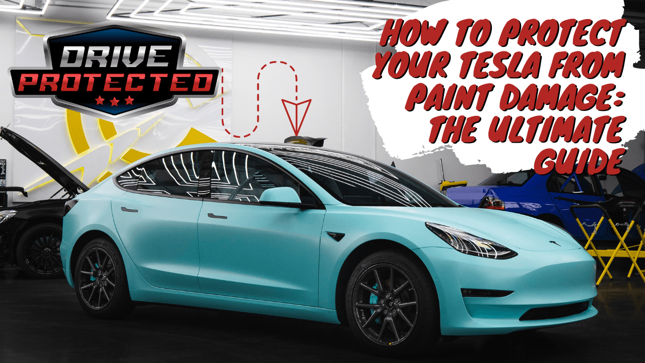 How to Protect Your Tesla from Paint Damage: The Ultimate Guide