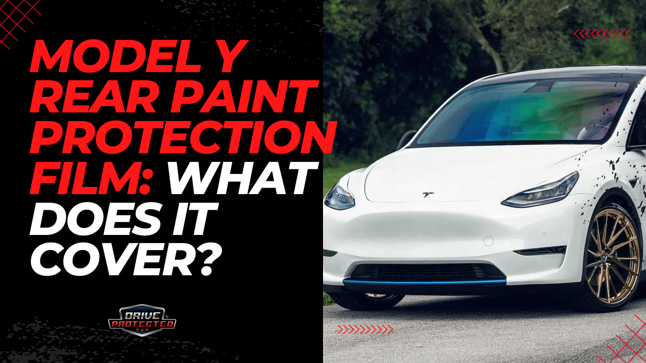 Model Y Rear Paint Protection Film: What Does it Cover? - Drive Protected