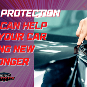 Paint protection films can help keep your car looking new for longer - Drive Protected