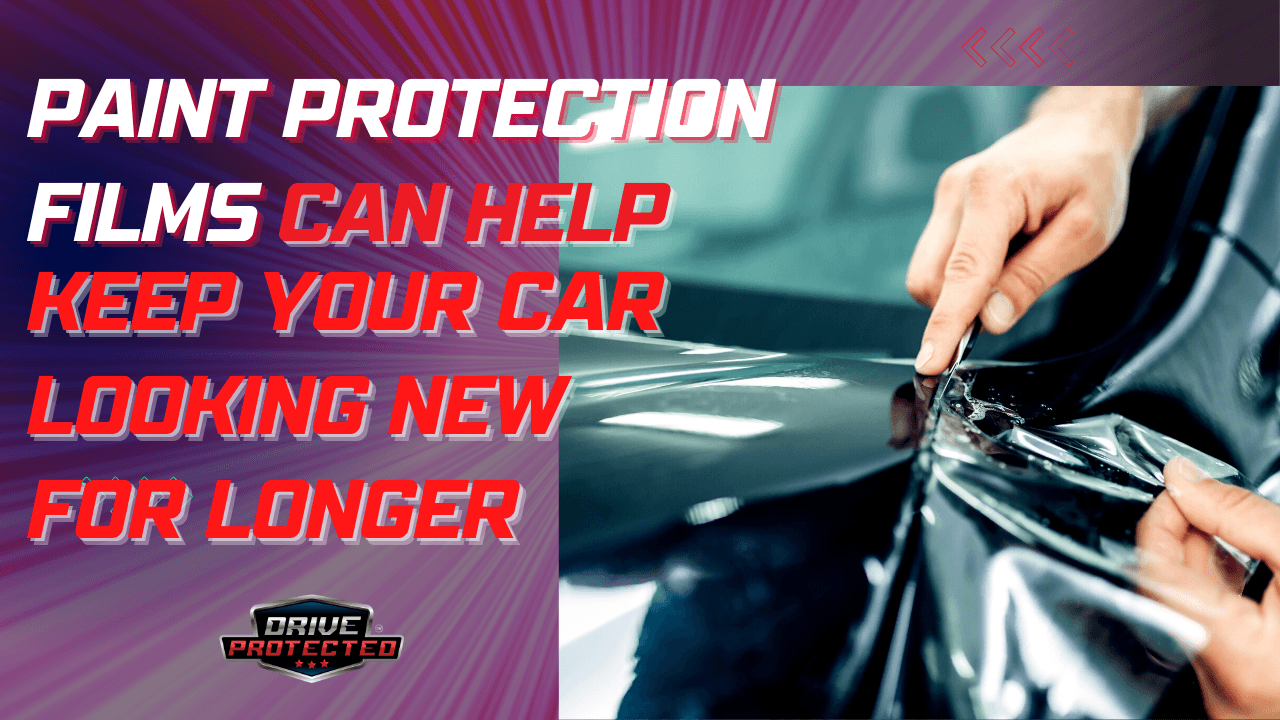 Paint protection films can help keep your car looking new for longer