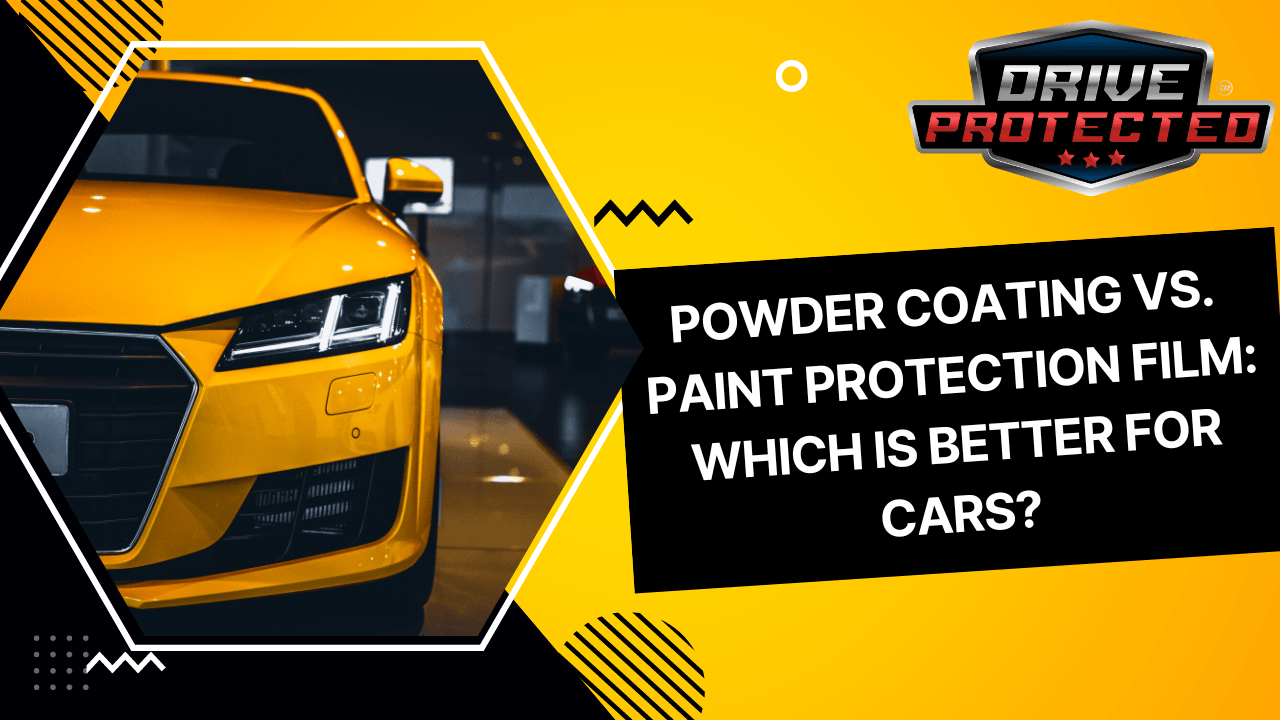 Powder Coating vs Paint Protection Film: Which is Better for Cars?