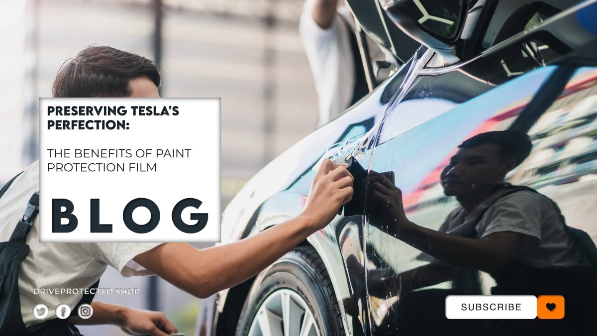 Preserving Tesla's Perfection: The Benefits of Paint Protection Film