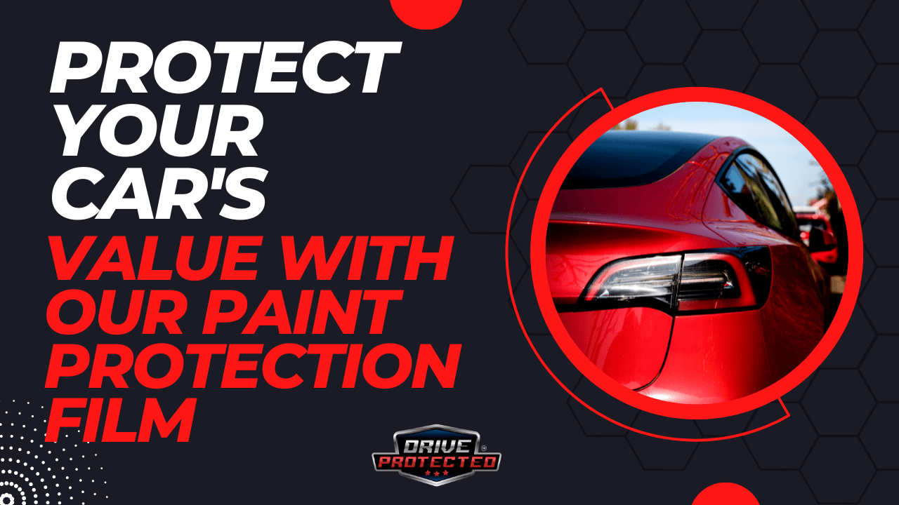 Protect Your Car's Value With Our Paint Protection Film