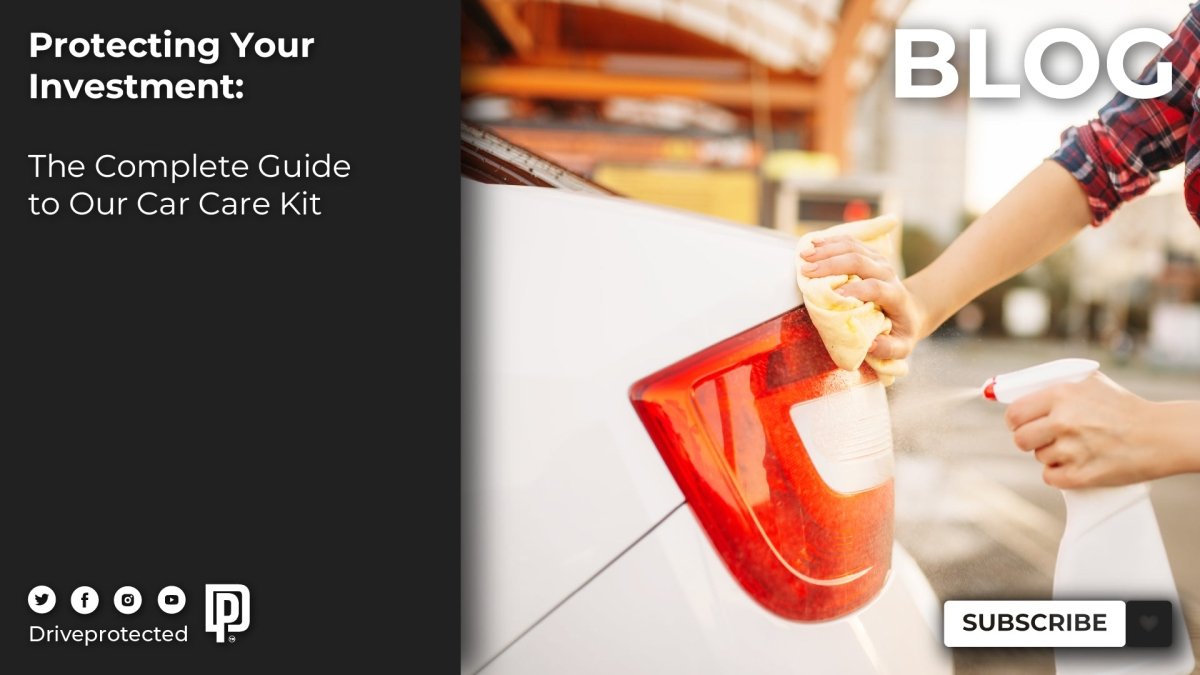 Protecting Your Investment: The Complete Guide to Our Car Care Kit