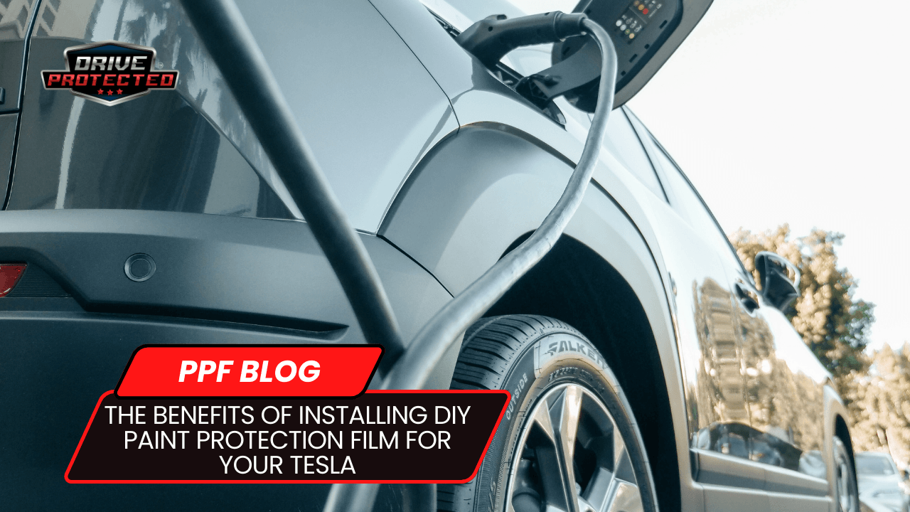 The Benefits of Installing DIY Paint Protection Film for Your Tesla