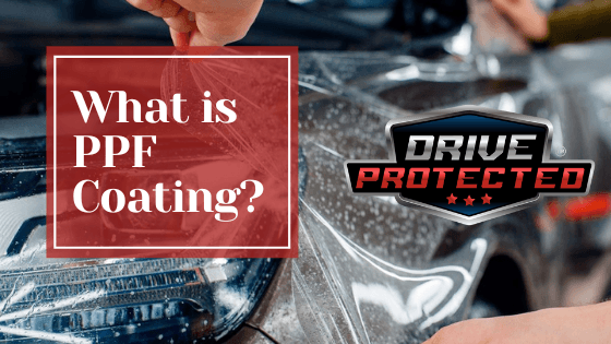 What is PPF Coating? - Drive Protected