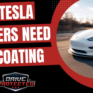 Why Tesla Owners Need PPF Coating - Drive Protected