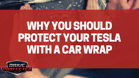 Why you should protect your Tesla with a car wrap